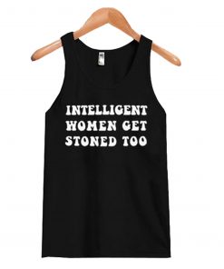 Intelligent Women Get Stoned Too Tank Top