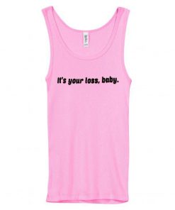 It’s Your Loss Baby Pink Tank Top