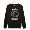 Not A Hugger Hedgehog Sweatshirt