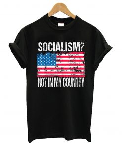 Socialism Not In My Country American Flag T-Shirt