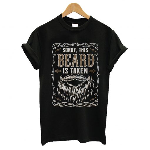 Sorry This Beard Is Taken Valentine’s T-Shirt