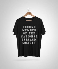 Proud Member Of The National Sarcasm Society T-Shirt