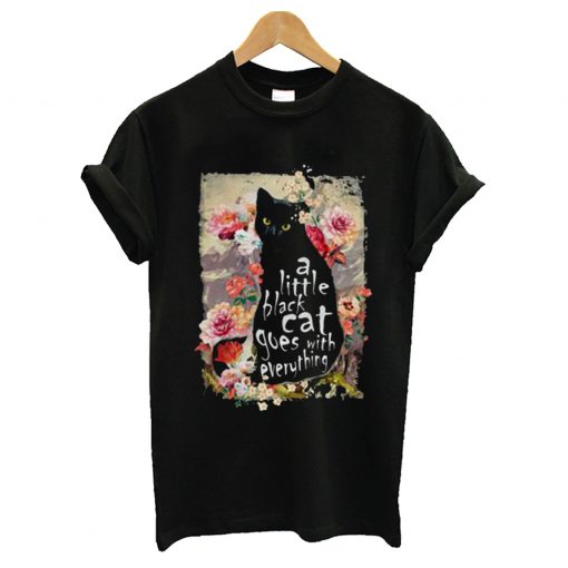 A little black cat goes with everything T-Shirt