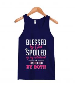 Blessed by God Ppoiled by my Husband Protected by Both Tanktop