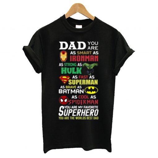 Dad you are smart as Ironman strong as Hulk fast as superman T-Shirt