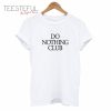 Do Nothing Club T-Shirt
