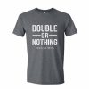 Double Or Nothing T-Shirt