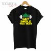 Get Swole You Must T-Shirt