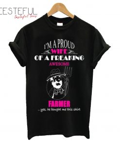 Proud wife of freaking awesome farmer T-Shirt