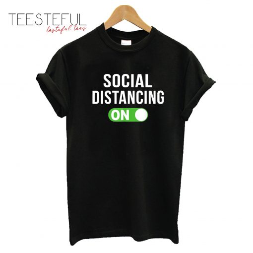 Social Distancing Mode On Social Distancing T-Shirt