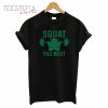 Squat You Must T-Shirt