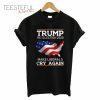 Trump Re-Election 2020 – Make Liberals Cry Again T-Shirt