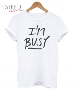 ‘I’m Busy’ Lettering Stylish T-Shirt
