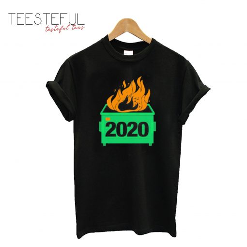 2020 Dumpster Fire T-Shirt