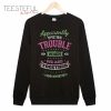 Apparently We’re Trouble When We Are Together Who Knew Sweatshirt