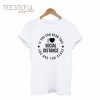 If You Can Read This You Are Too Close Social Distancing T-Shirt
