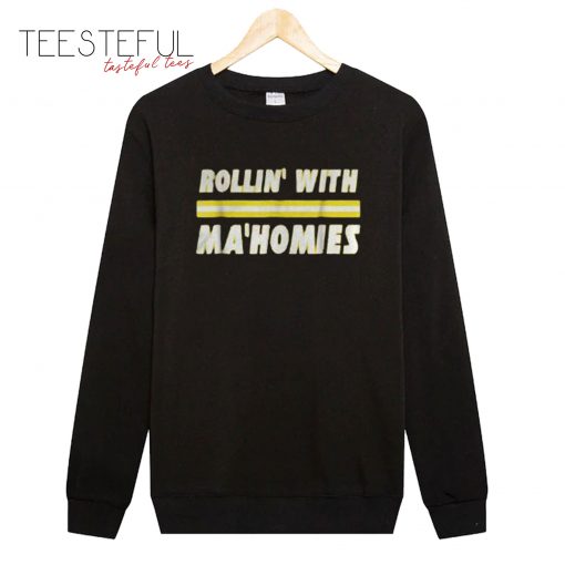Rollin’ With Ma’homies Sweatshirt
