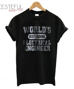World’s Best Looking Electrical Engineer T-Shirt