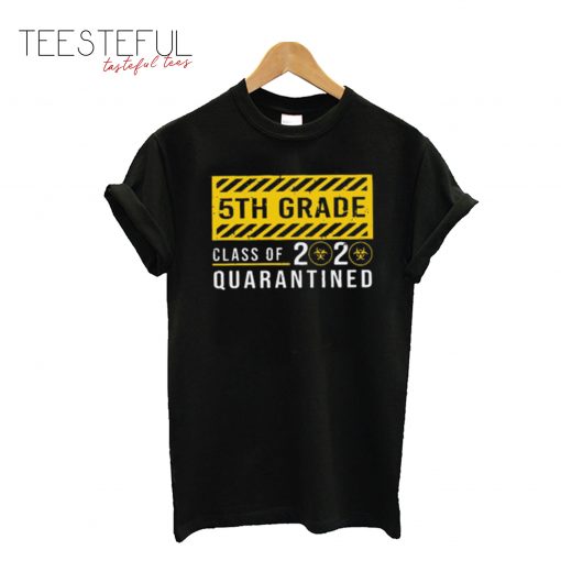5th Grade Class of 2020 Quarantined T-Shirt
