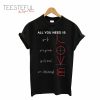 All You Need Is Love T-Shirt