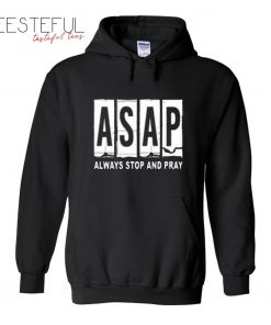 Asap Always Stop And Pray Hoodie