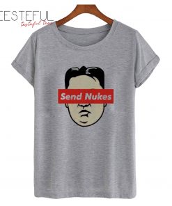 Send Nukes Kim Jong Un Parody T-Shirt