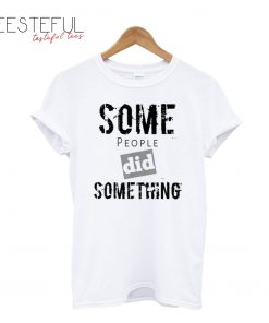 Some People Did Something Ilhan Omar Political White T-Shirt