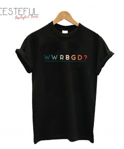 WWRBGD What Would RBG Do T-Shirt