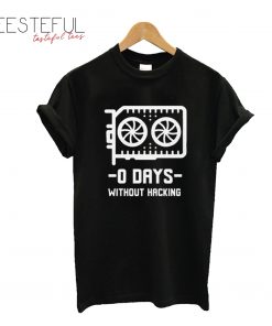 0 Days Without Hacking T-Shirt