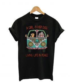 A Girl and Her Dog Living Life in Peace T-Shirt