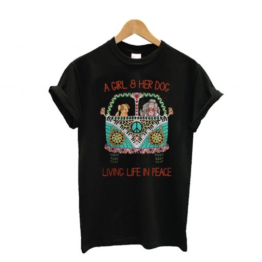 A Girl and Her Dog Living Life in Peace T-Shirt
