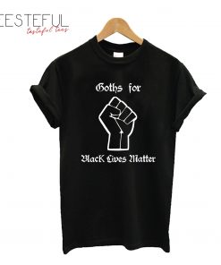 Goths For Black Lives Matter T-Shirt