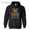 Keep The Drama On The Stage Hoodie