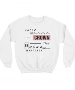 Queen With A Crown Sweatshirt