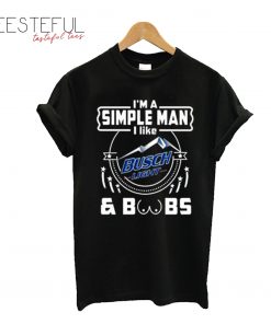 Simple Man I Like Busch Light and Boobs T-Shirt