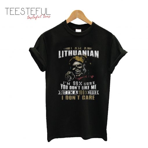 The Best I Am A Lithuanian I’m 99 Sure You T-Shirt