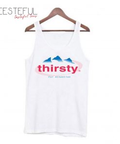 Thirsty for Attention Evian Tanktop