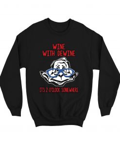 Wine With Dewine It’s 2 O’Clock Somewhere Sweatshirt