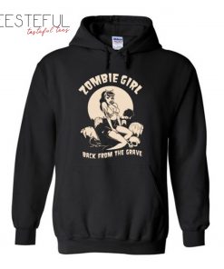 Zombie Girl Back From The Grave Hoodie