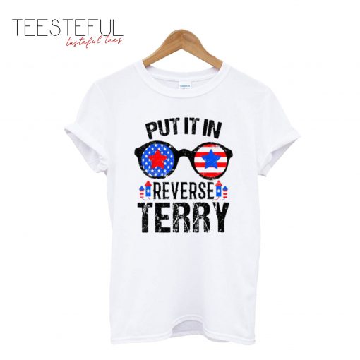 Put In Reverse Terry Fireworks American Sunglasses Flag 4th Of July T-Shirt