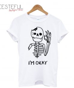 Skull I’m Okay T T-Shirt