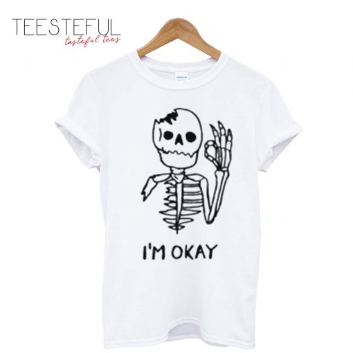 Skull I’m Okay T T-Shirt