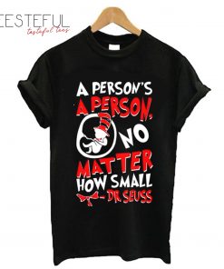 A Person’s a Person No Matter How Small T-Shirt