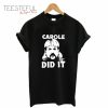 Carole Did It T-Shirt