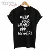 Keep Your Hands Off My Girl T-Shirt