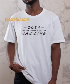 2021 The One Where I Got The Vaccine T-shirt thd