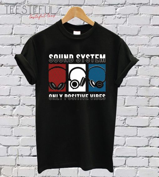 Sound System Only Positive Vibes T-Shirt