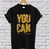 You Can Be Strong T-Shirt