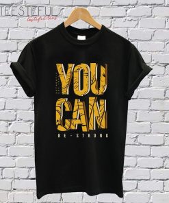 You Can Be Strong T-Shirt