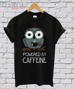 Powered By Caffeine T-Shirt